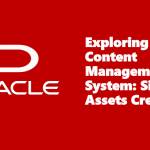 Exploring Oracle Content Management System